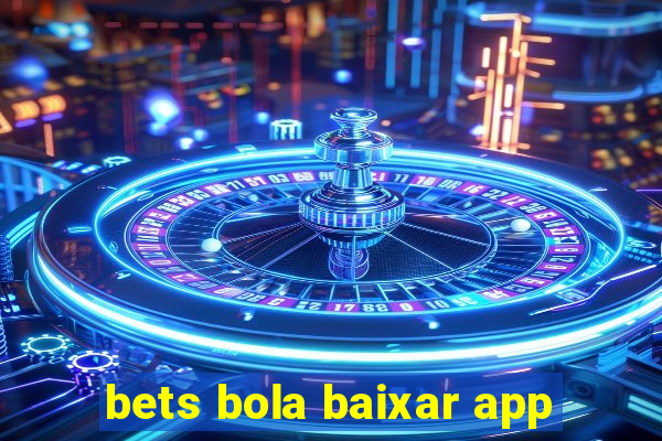 bets bola baixar app